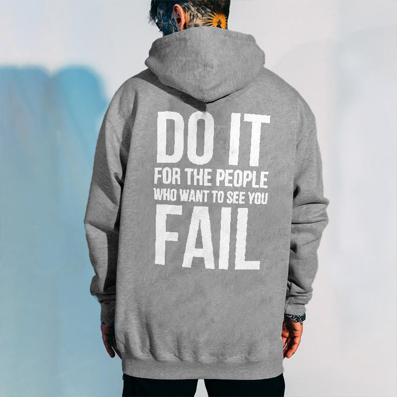 Do It For The People Who Want To See You Fail Printed Men's All-match Hoodie